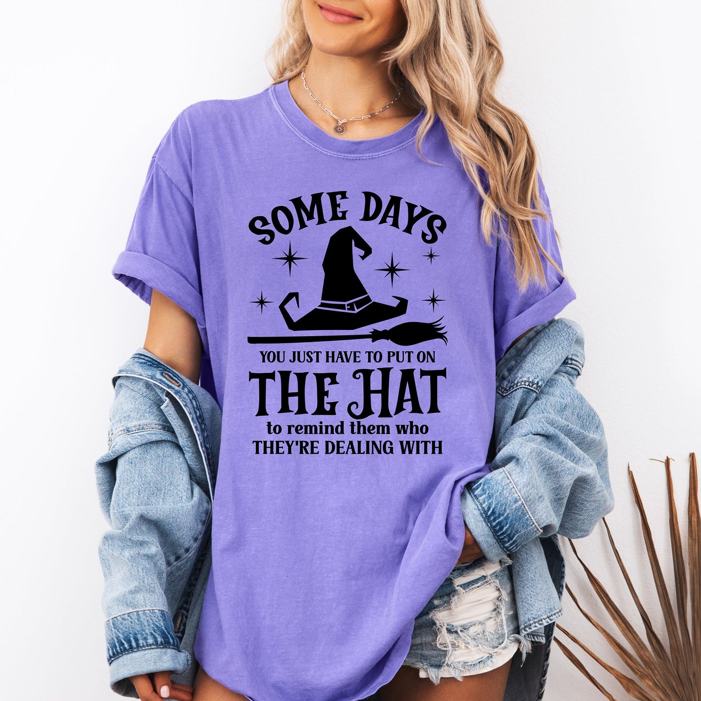 Some Days You Have To Put On The Hat, Witch, Halloween, Funny, Sassy, Comfort Colors T-Shirt