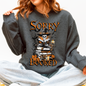 Sorry I'm Booked, Skeleton, Halloween, Library, Reading Sweatshirt