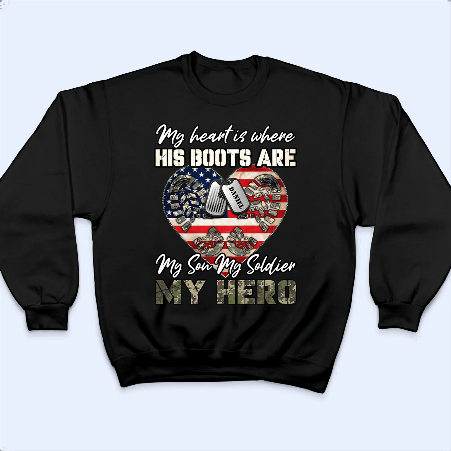 My Heart Is Where His Boots Are, My Son My Soldier My Hero - Proud US Army, US Army - Memorial Day