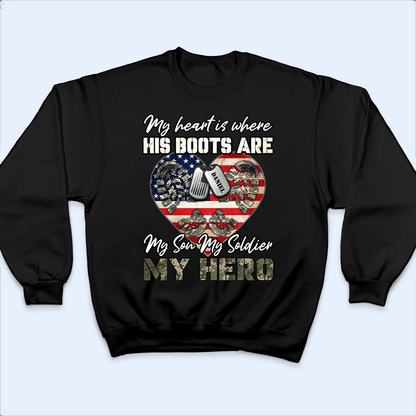 My Heart Is Where His Boots Are, My Son My Soldier My Hero - Proud US Army, US Army - Memorial Day