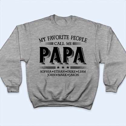 Custom Kids Names My Favorite People Call Me Grandpa - Family Personalized Unisex T-shirt, Hoodie, Sweatshirt - Custom Father's Day, Birthday Gift For Dad, Grandpa