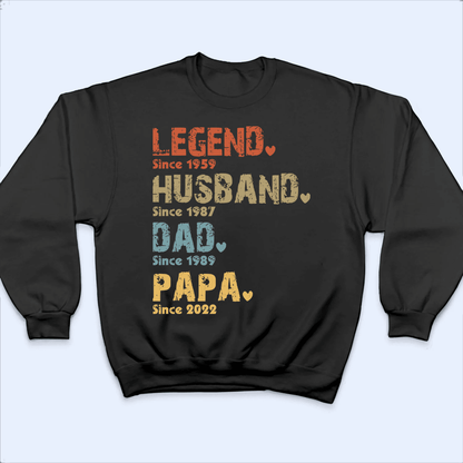 Legend, Husband, Dad And Papa Since - Family Personalized Unisex T-shirt, Hoodie, Sweatshirt - Custom Father's Day, Birthday Gift For Dad, Grandpa