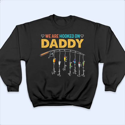 We Are Hooked On Daddy - Personalized Custom Fishing T Shirt - Father's Day Funny Gift for Dad, Grandpa, Daddy, Dada, Husband, Dad Jokes, Reel Cool Dad