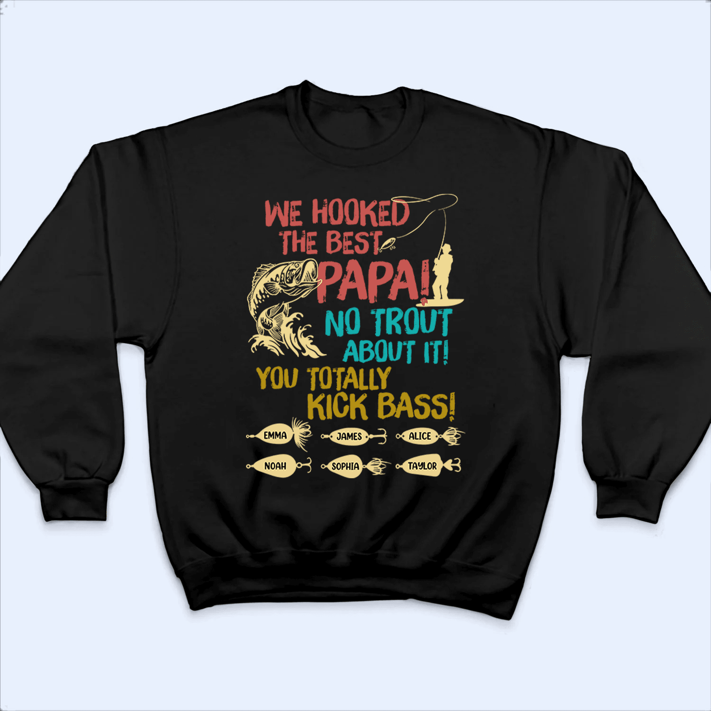 We Hooked The Best Dad, No Trout About It! - Personalized Custom Fishing T Shirt - Father's Day Funny Gift for Dad, Grandpa, Daddy, Dada, Husband, Dad Jokes, Reel Cool Dad