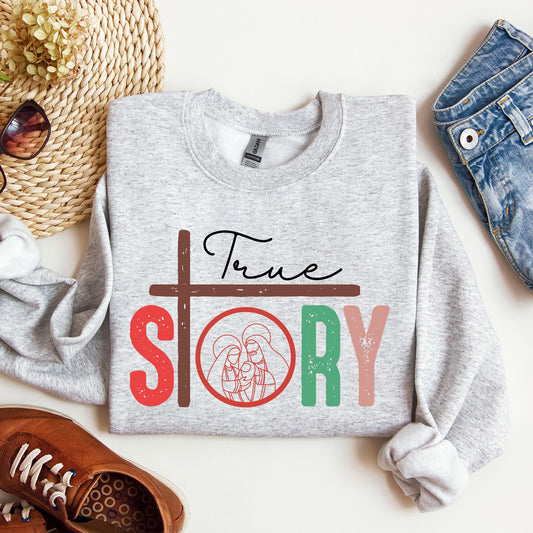 True Story, Cross, Nativity, Christmas, Christian, Religious, Gospel, Faith Sweatshirt