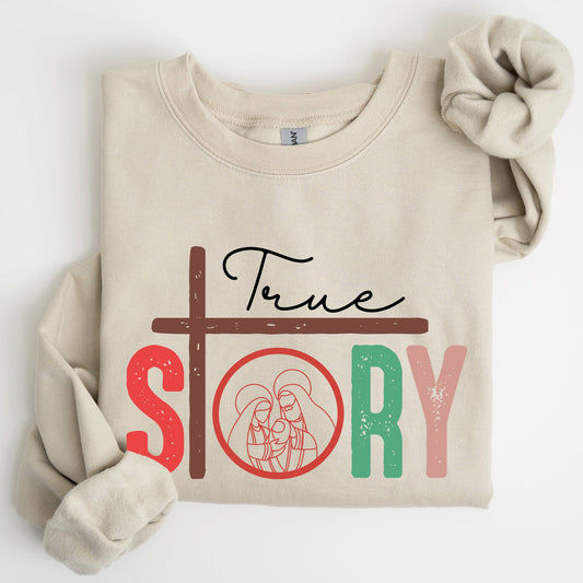 True Story, Cross, Nativity, Christmas, Christian, Religious, Gospel, Faith Sweatshirt