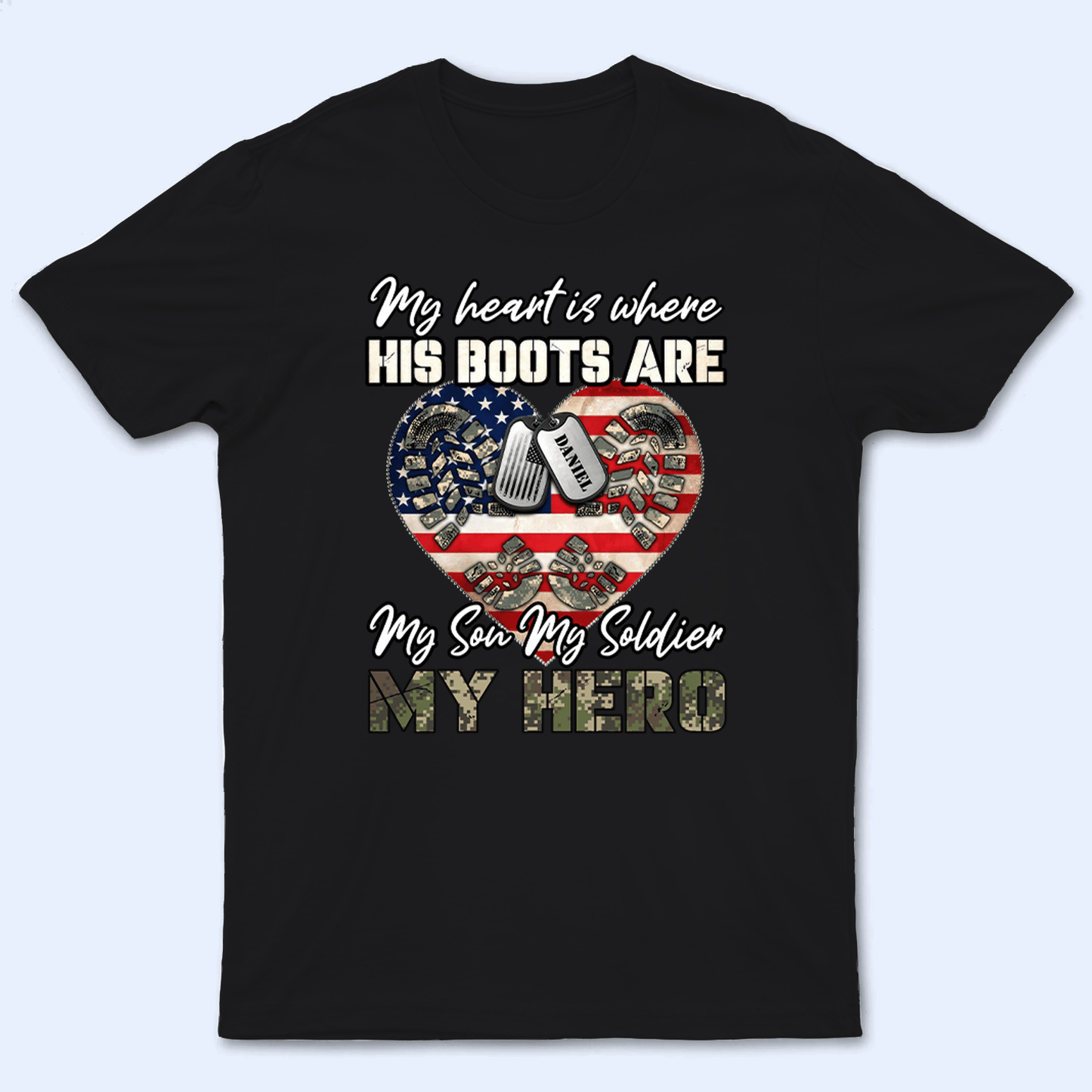 My Heart Is Where His Boots Are, My Son My Soldier My Hero - Proud US Army, US Army - Memorial Day