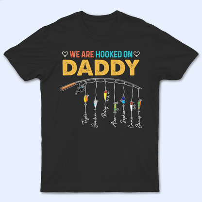 We Are Hooked On Daddy - Personalized Custom Fishing T Shirt - Father's Day Funny Gift for Dad, Grandpa, Daddy, Dada, Husband, Dad Jokes, Reel Cool Dad