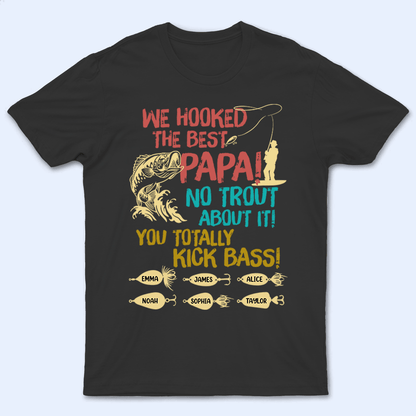We Hooked The Best Dad, No Trout About It! - Personalized Custom Fishing T Shirt - Father's Day Funny Gift for Dad, Grandpa, Daddy, Dada, Husband, Dad Jokes, Reel Cool Dad