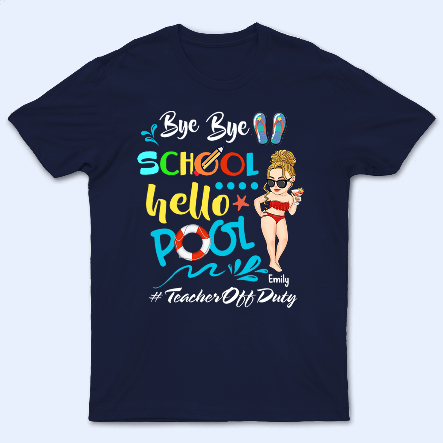 Bye Bye School Hello Pool - Personalized Custom T Shirt - Summer Break, Last Day Of School, Birthday, Loving, Funny Gift for Teacher, Kindergarten, Preschool, Pre K, Paraprofessional