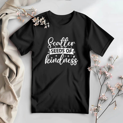 Scatter Seeds of Kindness T-Shirt – Inspiring Everyday Style