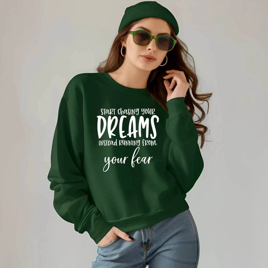 Start Chasing Your Dream Sweatshirt – Inspirational & Cozy