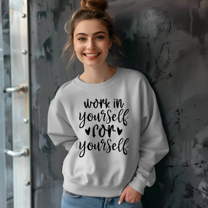 Work on Yourself for Yourself Sweatshirt – Empowering & Comfortable