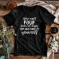 You Can’t Pour From An Empty Cup Take Care Yourself T-Shirt
