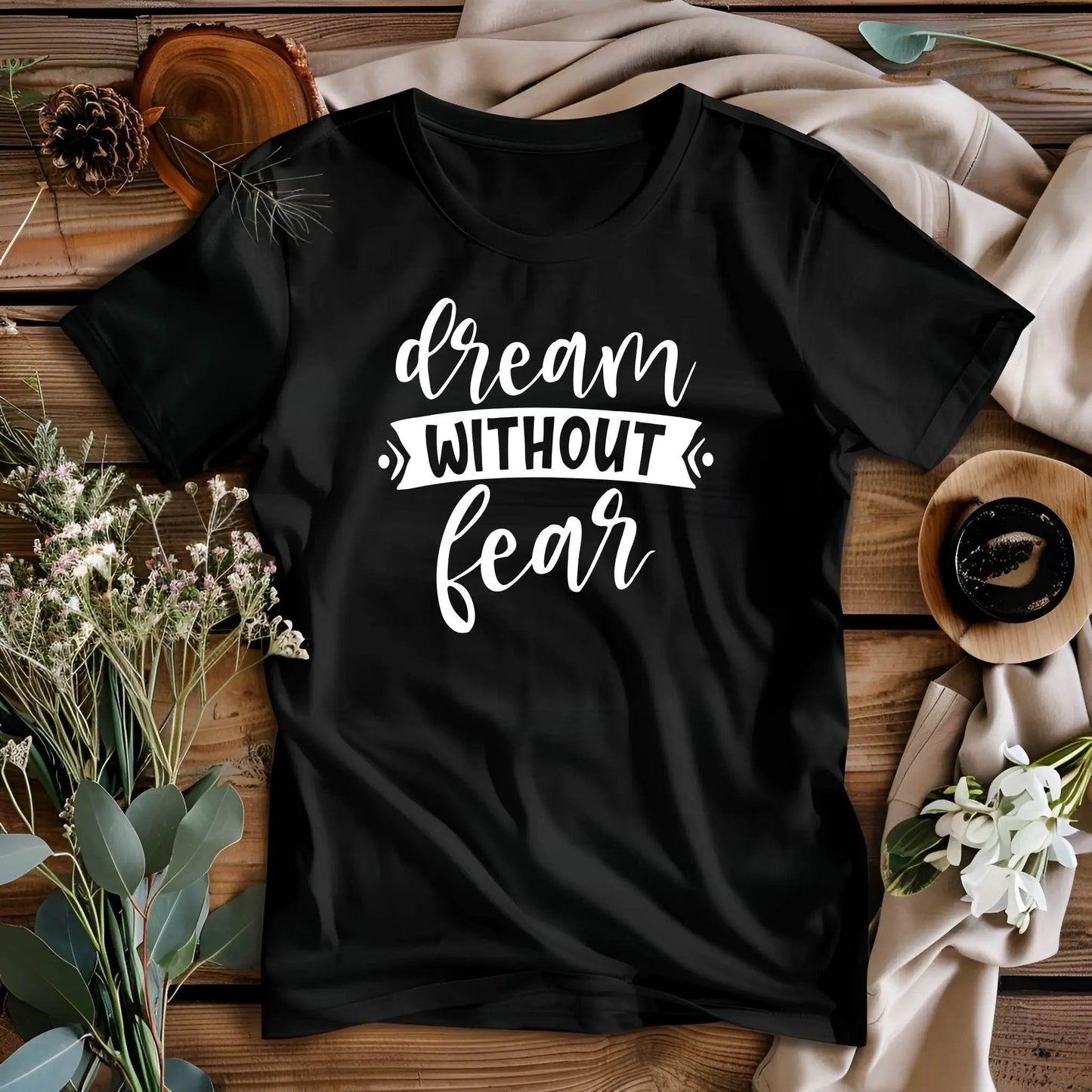 Dream Without Fear Motivational T-Shirt