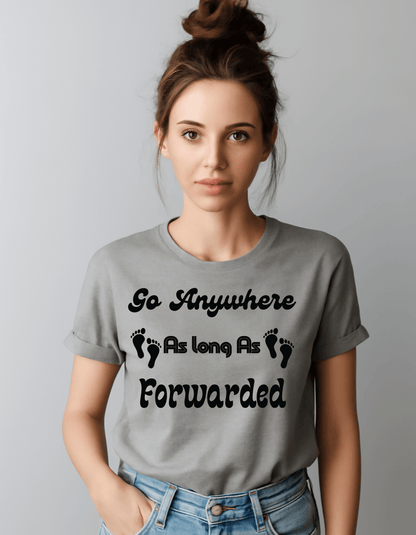 Go Anywhere AS Long As Forwaded T-shit For Women