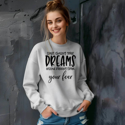 Start Chasing Your Dream Sweatshirt – Inspirational & Cozy