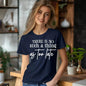 There Is No Such a Thing as Too Late Motivational T-Shirt