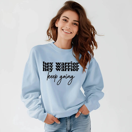 Hey Warrior Keep Going Sweatshirt – Cozy & Motivating