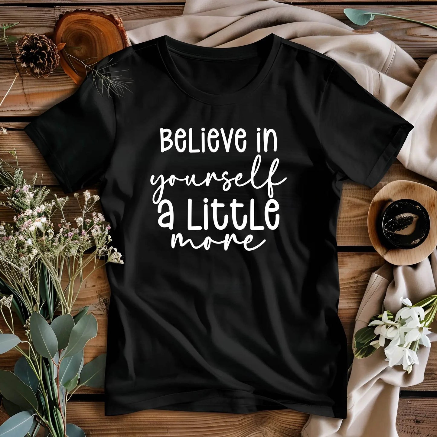 Believe in Your Self a Little More Women’s Tee – Motivational Graphic T-Shirt