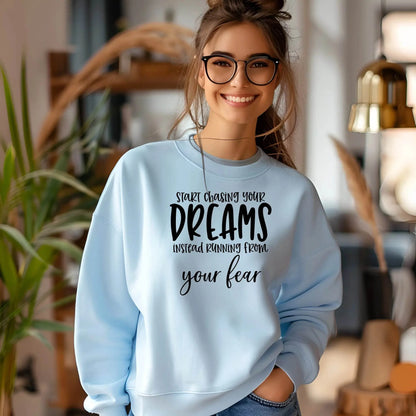 Start Chasing Your Dream Sweatshirt – Inspirational & Cozy