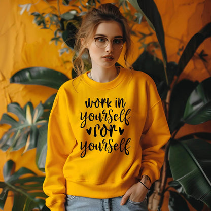 Work on Yourself for Yourself Sweatshirt – Empowering & Comfortable