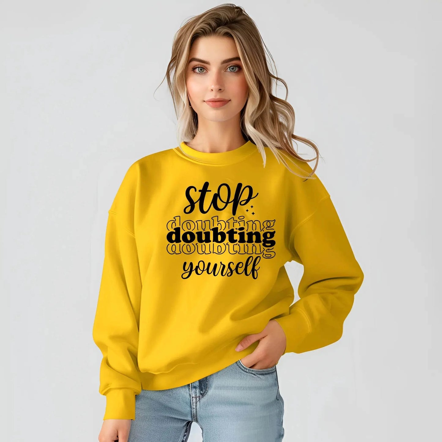 Stop Doubting Yourself Sweatshirt – Motivational & Comfy