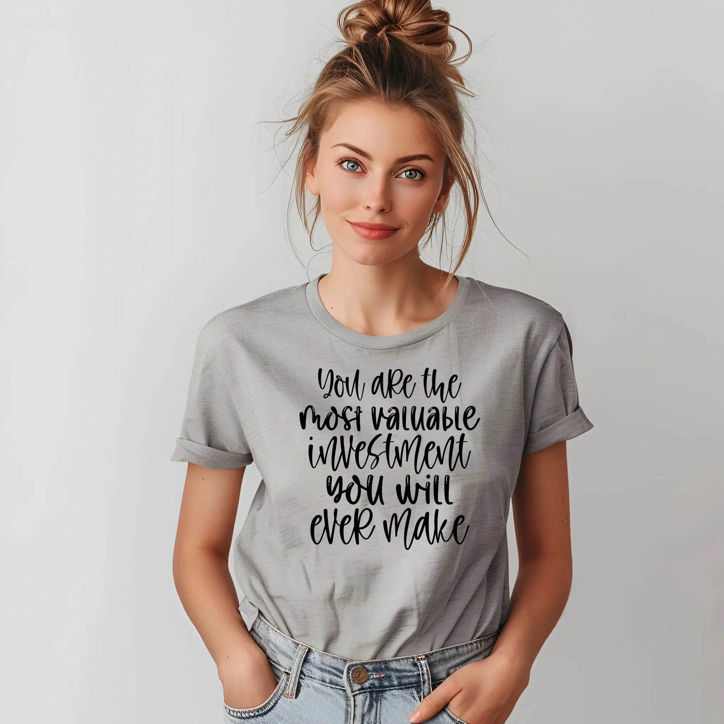 You Are the Most Valuable Investment You Will Ever Make T-Shirt