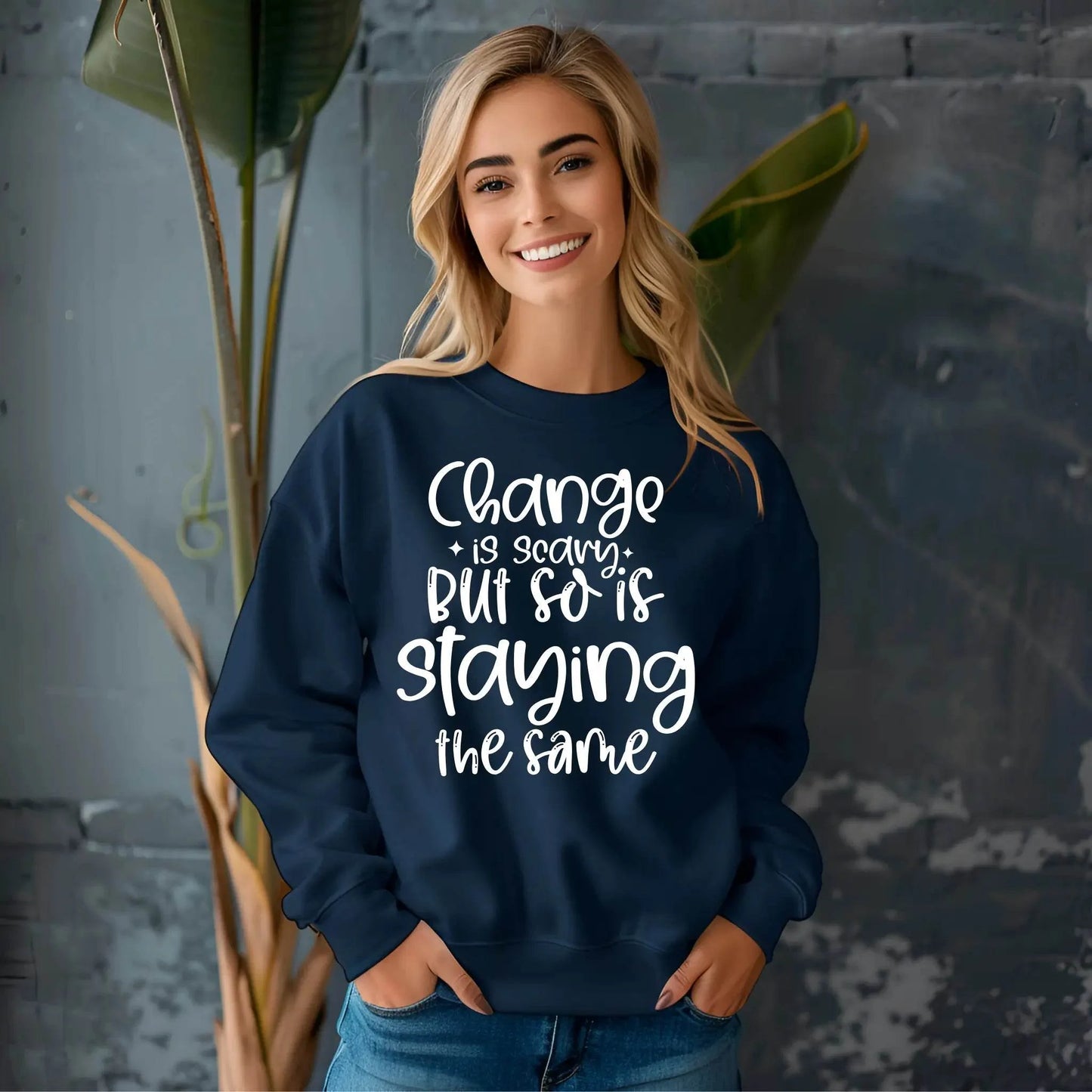 Change Is Scary But So Is Staying the Same Sweatshirt