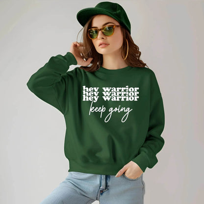 Hey Warrior Keep Going Sweatshirt – Cozy & Motivating