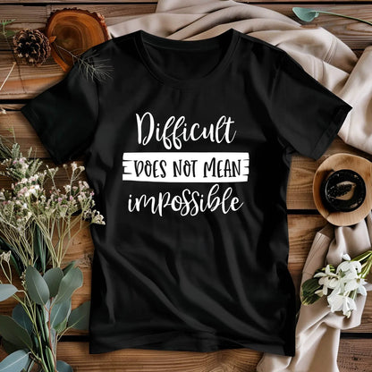 Difficult Does Not Mean Impossible Motivational T-Shirt
