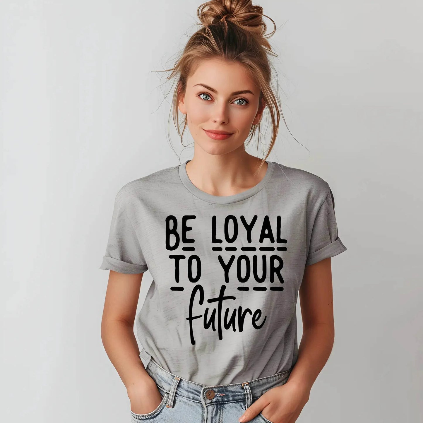 Be Loyal To Your Future T-shirt – Motivational Women’s Tee