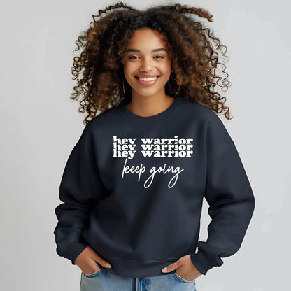 Hey Warrior Keep Going Sweatshirt – Cozy & Motivating