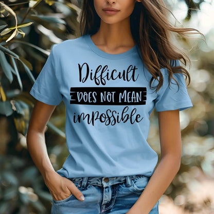 Difficult Does Not Mean Impossible Motivational T-Shirt