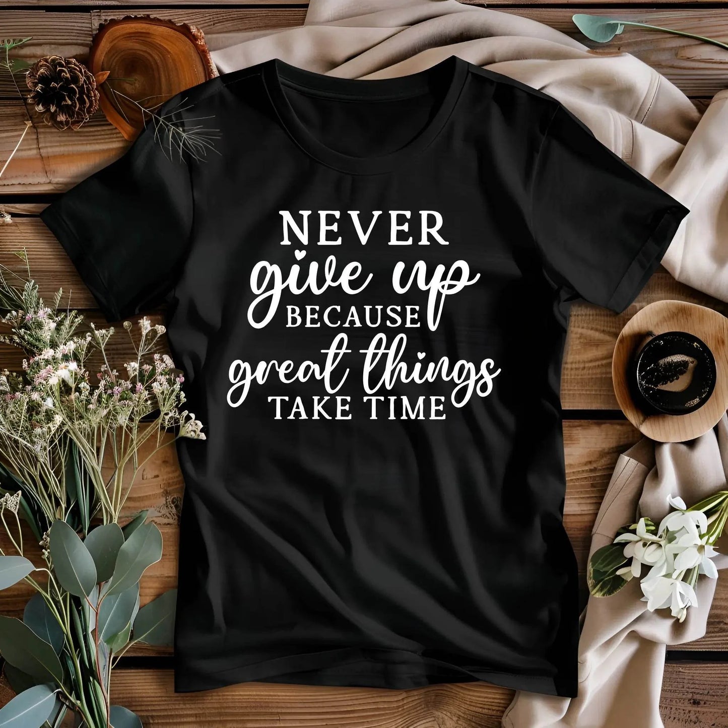 Never Give Up Because Great Things Take Time T-Shirt