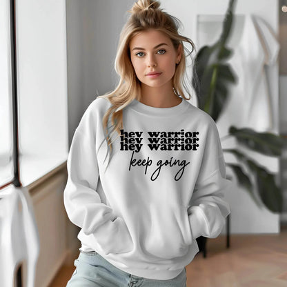 Hey Warrior Keep Going Sweatshirt – Cozy & Motivating