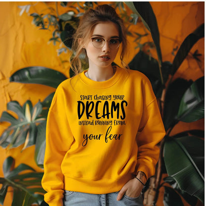 Start Chasing Your Dream Sweatshirt – Inspirational & Cozy