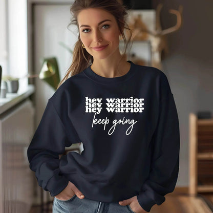 Hey Warrior Keep Going Sweatshirt – Cozy & Motivating