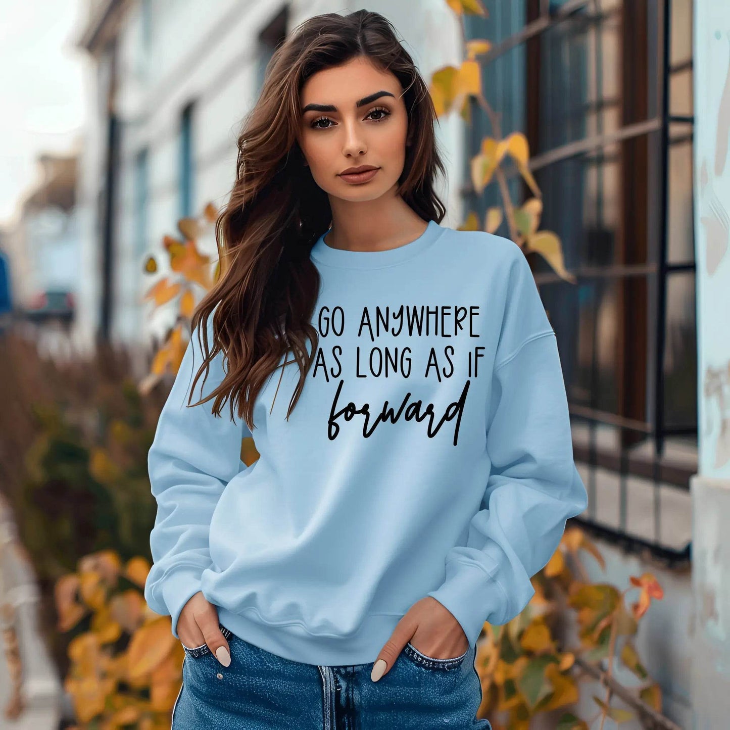 Go Anywhere—Just Keep Moving Forward Sweatshirt