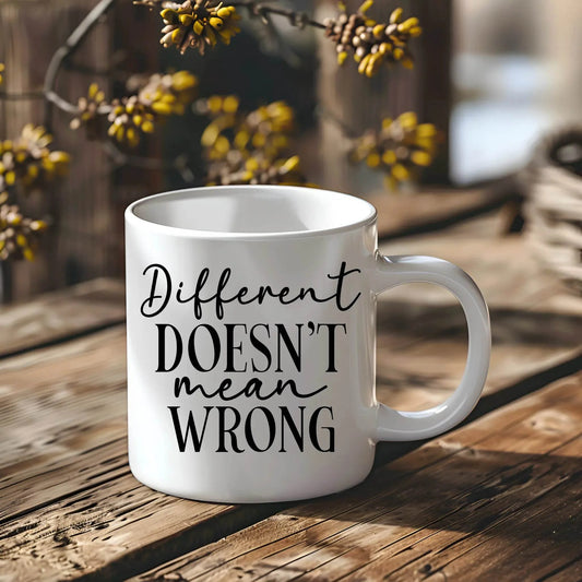 Different Doesn’t Mean Wrong Ceramic Mug