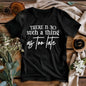 There Is No Such a Thing as Too Late Motivational T-Shirt