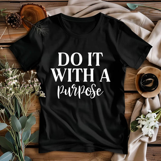 Do It With A Purpose Motivational T-Shirt
