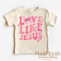 Love Like Jesus Valentine's Day Shirt - Christian Valentine's Tee