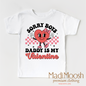 Sorry Boys Daddy Is My Valentine Valentine's Day Shirt -  Valentine's Tee
