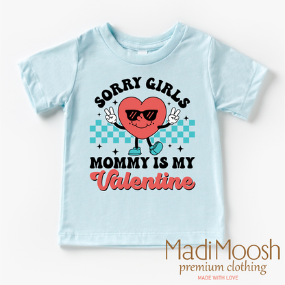 Sorry Girls Mommy's My Valentine's Day Shirt -  Valentine's Tee