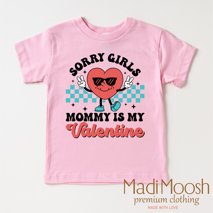 Sorry Girls Mommy's My Valentine's Day Shirt -  Valentine's Tee