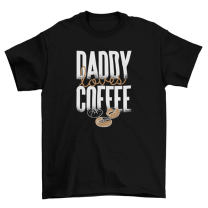 Sketchy Wake Coffee Beans Love Quote "Daddy loves coffee" | Binge T- Shirt Shop
