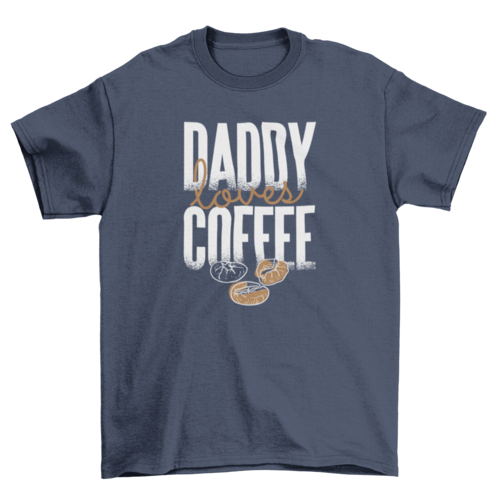 Sketchy Wake Coffee Beans Love Quote "Daddy loves coffee" | Binge T- Shirt Shop