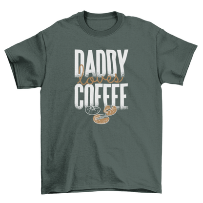 Sketchy Wake Coffee Beans Love Quote "Daddy loves coffee" | Binge T- Shirt Shop