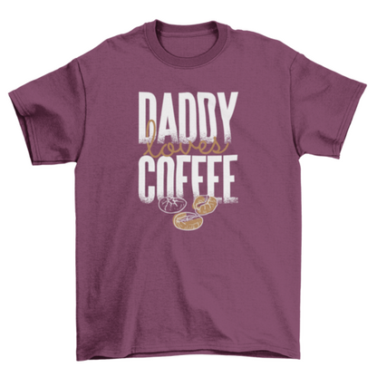 Sketchy Wake Coffee Beans Love Quote "Daddy loves coffee" | Binge T- Shirt Shop